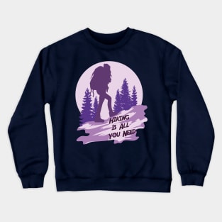 Hiking is All You Need Crewneck Sweatshirt